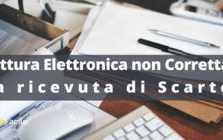 Fattura Elettronica NON corretta. La Ricevuta di Scarto!