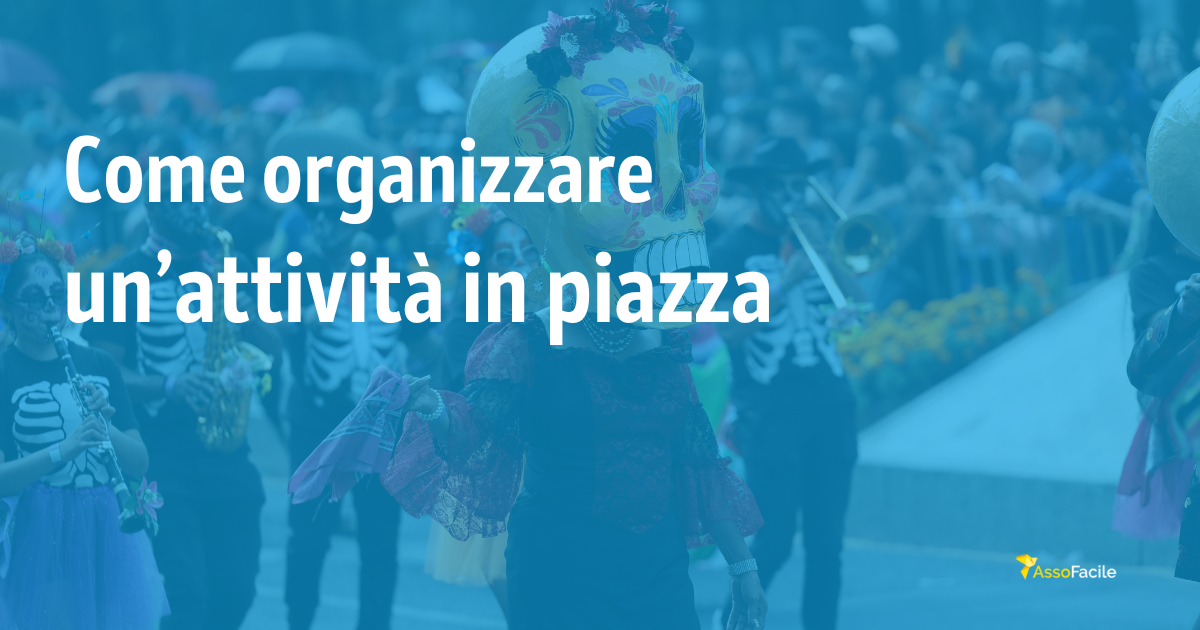 Quali adempimenti dobbiamo espletare per organizzare un attività sociale in una piazza pubblica?