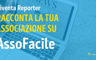 Scrivi per AssoFacile, diventa un reporter digitale: fai uscire dall’ombra la tua Associazione