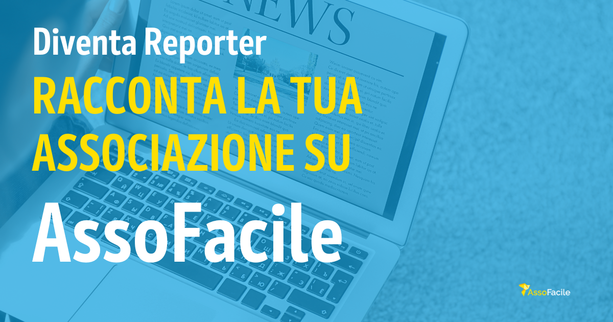 Scrivi per AssoFacile, diventa un reporter digitale: fai uscire dall’ombra la tua Associazione