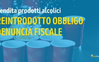 Reintrodotto l’obbligo di denuncia fiscale per la vendita di prodotti alcolici. Cosa cambia per le Associazioni?