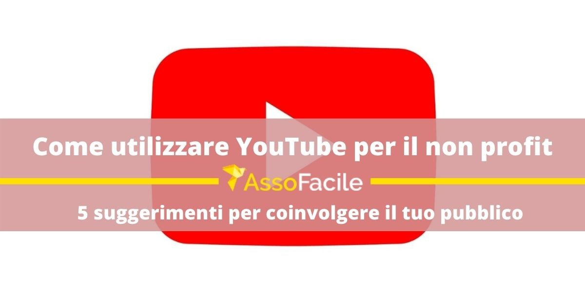 Come utilizzare YouTube per il non profit: 5 suggerimenti per coinvolgere il tuo pubblico