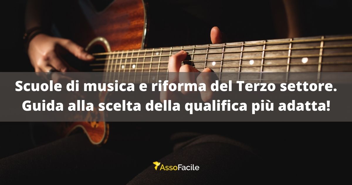 Scuole di musica e riforma del Terzo settore. Guida alla scelta della qualifica più adatta!