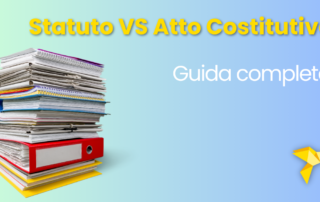 Statuto e Atto Costitutivo: cosa sono e in cosa si differenziano.