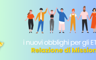 Che cosa è la relazione di missione: i nuovi obblighi per gli enti del Terzo Settore
