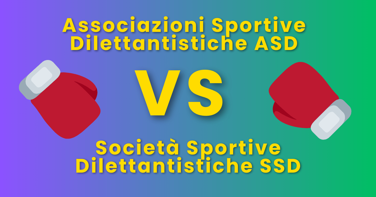 Associazioni Sportive Dilettantistiche (ASD) VS Società Sportive Dilettantistiche (SSD)