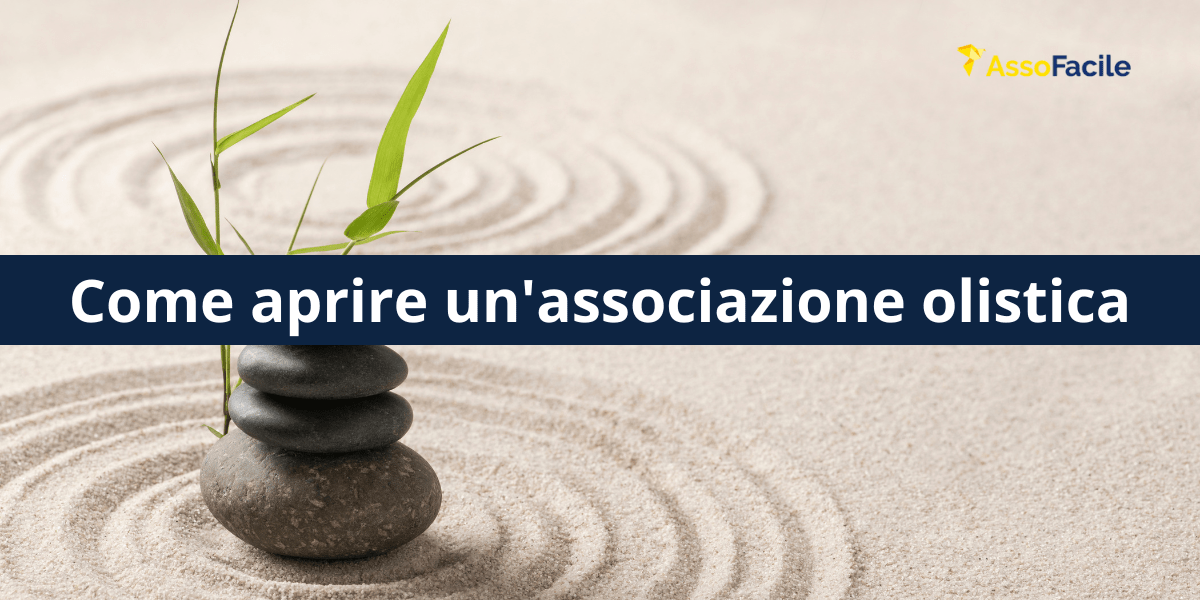 Come aprire un'associazione olistica in sei mosse: obiettivi e organizzazione.