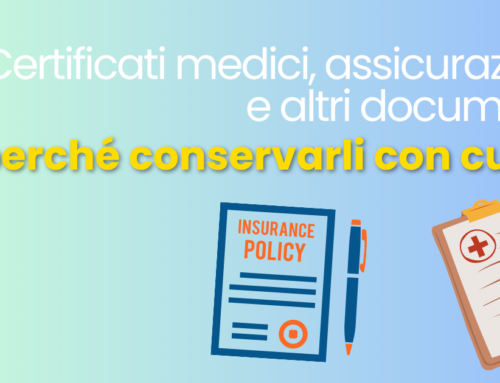 Certificati medici, assicurazioni e altri documenti: perché conservarli con cura?