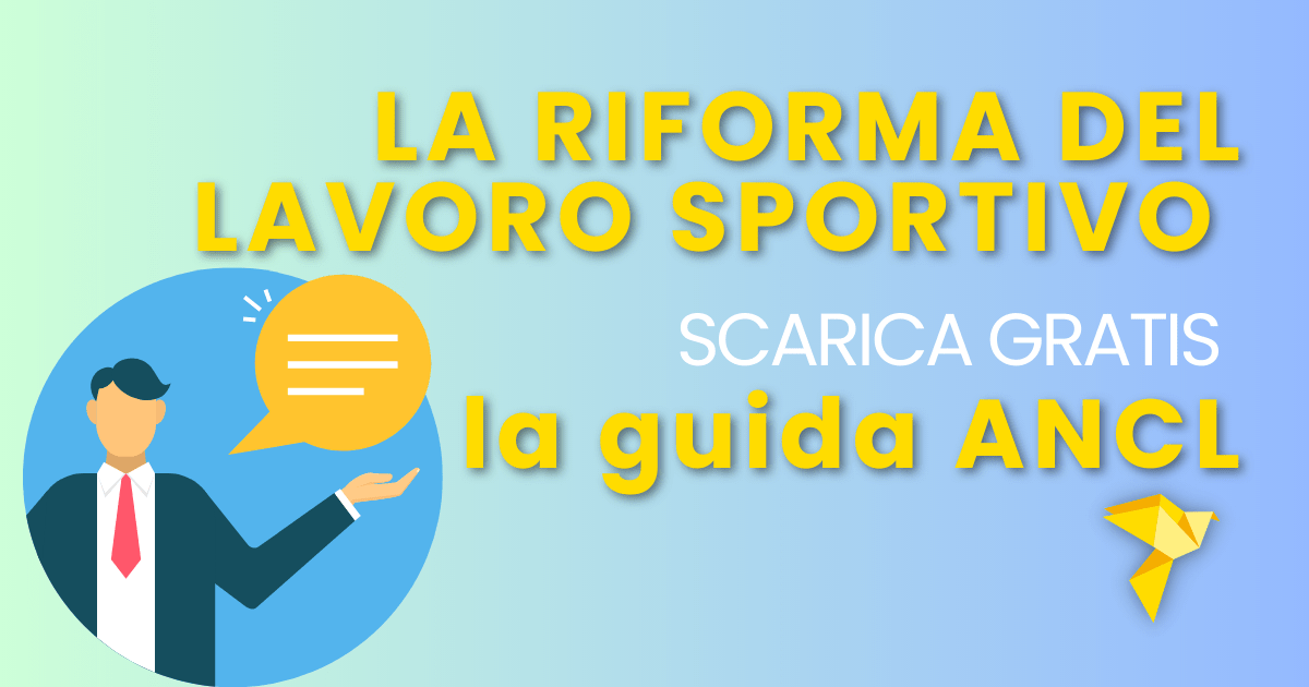 La Riforma del Lavoro Sportivo: Quali Novità? Scarica GRATIS la guida di ANCL