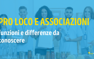 Pro Loco e associazioni: funzioni e differenze tra realtà associative